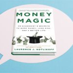 Book: Money Magic by author Laurence Kotlikoff