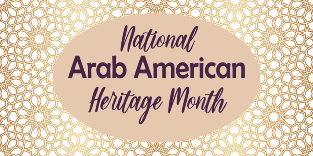 April is National Arab American Heritage Month