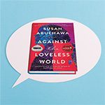 Book Cover: "Against the Loveless World" by Susan Abulhawa