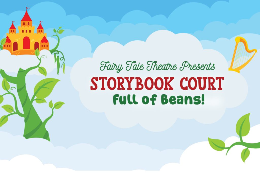 Fairy Tale Theatre Presents: Storybook Court: Full of Beans!