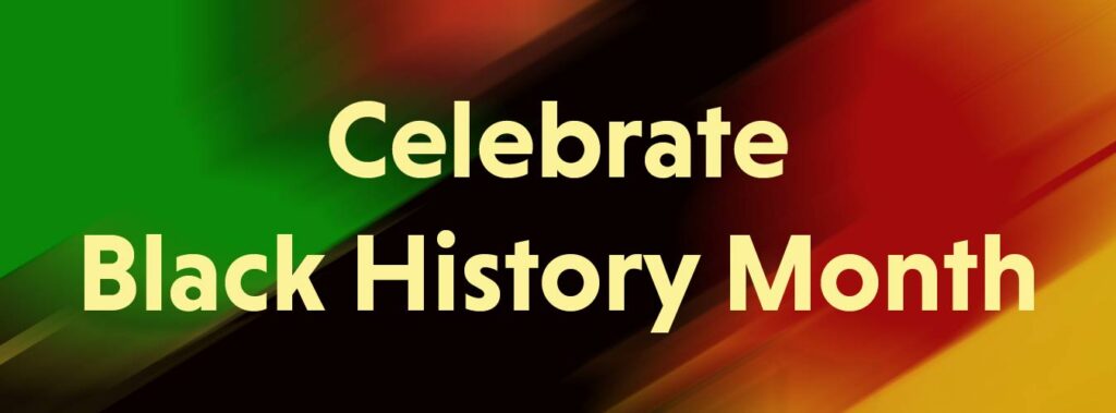 Text that reads Celebrate Black History Month on an abstract and colorful background